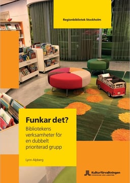 Funkar det? Bibliotekens verksamheter för en dubbelt prioriterad grupp